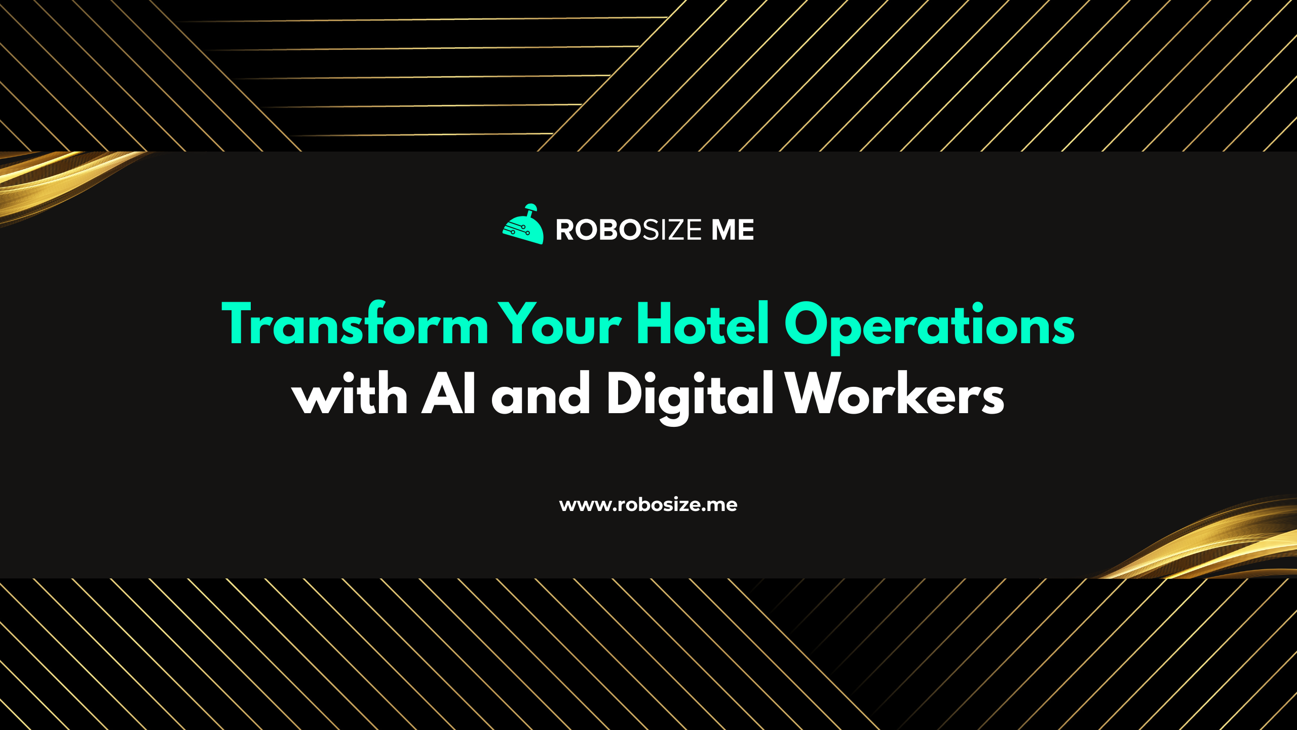Black advertising banner with golden geometric accents shows the logo 'ROBOSIZE ME' and the slogan 'Transform your hotel operations with AI and digital workforce' as well as the website URL www.robosize.me