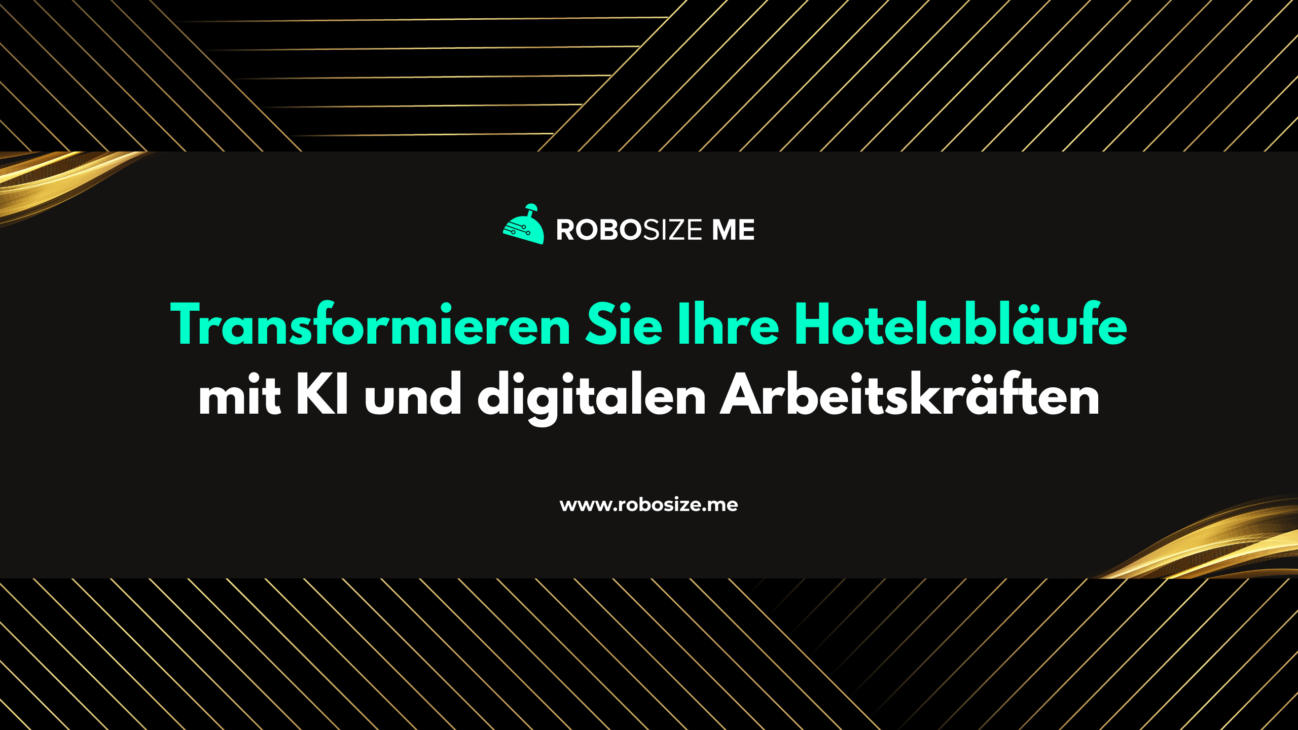 Schwarzes Werbebanner mit goldenen geometrischen Akzenten zeigt das Logo 'ROBOSIZE ME' und den Slogan 'Transformieren Sie Ihre Hotelabläufe mit KI und digitalen Arbeitskräften' sowie die Website-URL www.robosize.me